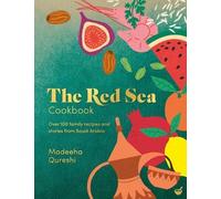 The Red Sea Cookbook: Over 100 family recipes and stories from Saudi Arabia