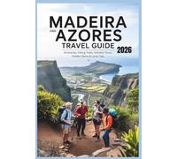 Madeira and Azores Travel Guide 2026: Itineraries, Hiking, Volcano Tours, Hidden Gems & Local Tips