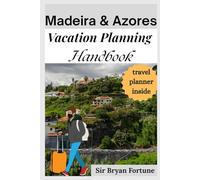 Madeira & Azores vacation planning handbook: Complete Travel Guide for tourists (experience portugal in 2025 & 2026)