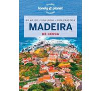 Madeira de cerca 3: Todo lo imprescindible para una escapada: rutas a pie, mapas y los mejores lugares (Guías De cerca Lonely Planet)