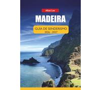 MADEIRA GUÍA DE SENDERISMO 2026: Paseos por Levada, rutas costeras ocultas y senderos fiables durante todo el año para visitantes primerizos y en solitario