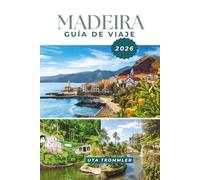Madeira Guía De Viaje 2026: Escapadas en islas atlánticas en Portugal, vibrantes ciudades costeras, picos volcánicos espectaculares, senderos ... aventuras oceánicas por toda Europa