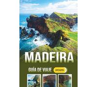 Madeira Guía De Viaje 2026: Explorando festivales, caminatas, cocina local, historia y tradiciones culturales de la isla atlántica