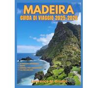 MADEIRA GUIDA DI VIAGGIO 2025-2026