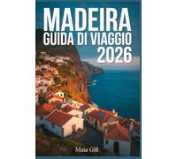 Madeira Guida di viaggio 2026: Il tuo compagno senza stress: con itinerari dettagliati, mappe pianificate in anticipo e consigli locali per ottimizzare tempo e budget.