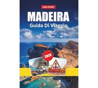 MADEIRA GUIDA DI VIAGGIO 2026: Scopri passeggiate panoramiche sulla Levada, scogliere drammatiche, avventure sull'isola e la vita locale autentica