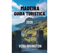 MADEIRA GUIDA TURISTICA 2026: La tua porta d'accesso a panorami mozzafiato ed esperienze uniche