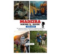 MADEIRA HIKING GUIDE 2025-2026: The Ultimate Trekker’s Companion to Madeira’s Mountains, Forests & Coastlines - Discover Madeira Step by Step (ADVENTURE COMPANION GUIDEBOOK)