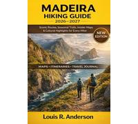 Madeira Hiking Guide 2026-2027: Scenic Routes, Seasonal Trails, Insider Maps & Cultural Highlights for Every Hiker