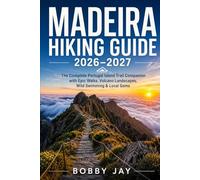 Madeira Hiking Guide 2026-2027: The Complete Portugal Island Trail Companion (Desert Trails & Cultural Explorer Series)