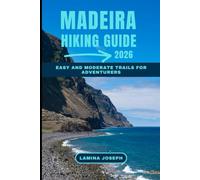 MADEIRA HIKING GUIDE 2026: EASY AND MODERATE TRAILS FOR ADVENTURERS: 13 (BEYOND THE SUMMIT)
