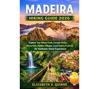 Madeira Hiking Guide 2026: Explore Top Hiking Trails, Levada Walks, Waterfalls, Hidden Villages, Local Food & Festivals for Authentic Island Experiences