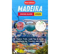 Madeira Hiking Guide 2026: Explore Trails, Local Tips & Scenic Adventures for Travelers and Hikers