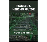 MADEIRA HIKING GUIDE: 26 (The Explorer’s Hiking Collection)