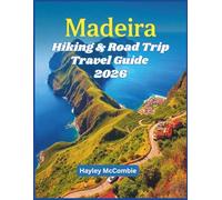Madeira Hiking & Road Trip Travel Guide 2026: 20 Epic Levada Walks & Coastal Drives - Detailed Routes, Difficulty Levels, Safety Tips & Self-Drive Itineraries (Wayfinder Travel Series)