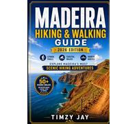 Madeira Hiking & Walking Guide 2026: Discover Levada Trails, Coastal Walks, and the Island’s Most Scenic Hidden Routes: 6 (The Explorer’s Hiking & Walking Guide Series 2026)