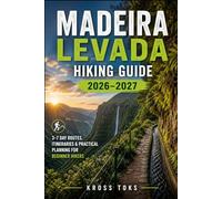 Madeira Levada Hiking Guide 2026-2027: 3-7 Day Routes, Itineraries & Practical Planning for Beginner Hikers