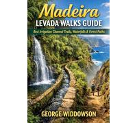Madeira Levada Walks Guide: Best Irrigation Channel Trails, Waterfalls & Forest Paths