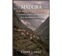 MADEIRA MÁS ALLÁ DE LAS POSTALES: Naturaleza, cultura y regiones costeras de la isla atlántica de Portugal