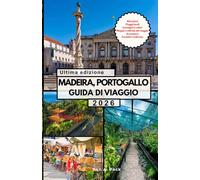 MADEIRA, PORTOGALLO GUIDA DI VIAGGIO: Fuggite nel paradiso insulare del Portogallo, tra tesori nascosti, panorami mozzafiato e avventure indimenticabili.