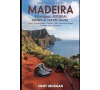 Madeira, Portugal Hiking & Travel Guide 2026-2027: Scenic Levada Walks, Coastal Trails, Mountain Routes & Island Itineraries