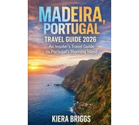 Madeira, Portugal Travel Guide 2026: An Insider’s Travel Guide to a Stunning Island
