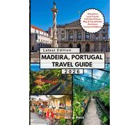 MADEIRA, PORTUGAL TRAVEL GUIDE: Escape to Portugal’s Island Paradise, Hidden Gems, Epic Views & Once-in-a-Lifetime Adventures.