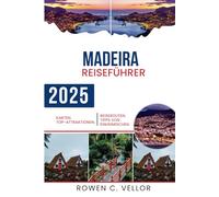 MADEIRA REISEFÜHRER 2025: „Entdecken Sie den Charme und das zeitlose Erbe dieser bezaubernden Stadt Italiens!“