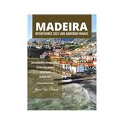MADEIRA REISEFÜHRER 2025 UND DARÜBER HINAUS