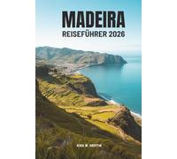 MADEIRA REISEFÜHRER 2026: Entdecken Sie die Schönheit von Portugals atlantischem Juwel
