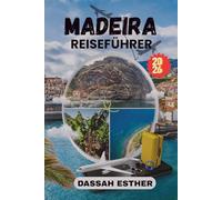 MADEIRA REISEFÜHRER 2026: Erkunden Sie die Atlantikinseln wie ein Einheimischer : Detaillierte Reiserouten, realistische Kosten, geheime ... von Funchal über Porto Moniz bis Santana.