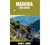 MADEIRA REISEFÜHRER: Entdecken Sie Madeira Top-Highlights, versteckte Juwelen, Nachtleben, Outdoor Abenteuer und Kultur - mit praktischen Tipps und lokalen Einblicken