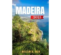 MADEIRA REISEFÜHRER: Entdecken Sie Madeiras Top-Attraktionen, versteckte Juwelen, Outdoor-Aktivitäten, Kultur und lokale Geheimnisse für abenteuerlustige Solo-Entdecker