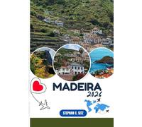 MADEIRA REISEFÜHRER: Entdecken Sie Top-Attraktionen, Outdoor Aktivitäten, versteckte Juwelen und Tagesausflüge für abenteuerlustige Reisende