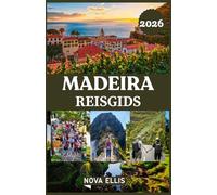 MADEIRA REISGIDS 2026: Slimme planning, verborgen pareltjes, werkelijke kosten en stressvrije reisroutes.