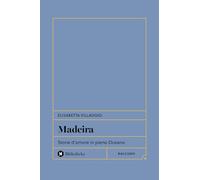 Madeira. Storie d'amore in pieno Oceano (Formiche)