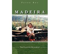 Madeira: The Floating Dungheap