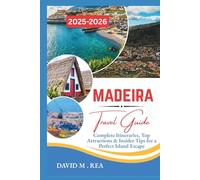 Madeira Travel Guide 2025-2026: Complete Itineraries, Top Attractions & Insider Tips for a Perfect Island Escape (Updated Travel Guide for 2025-2026)