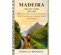 Madeira Travel Guide 2025-2026: Hiking Levadas, Coastal Adventures, Wine Tasting, and Authentic Island Experiences