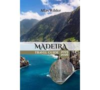 MADEIRA TRAVEL GUIDE 2025-2026: The Complete Companion for Adventure, Culture, and Relaxation on Portugal’s Island Gem