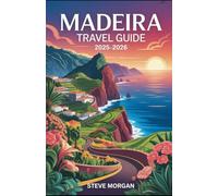 MADEIRA TRAVEL GUIDE 2025-2026: Travel Tips, Top Attractions, and Local Secrets for an Unforgettable Trip