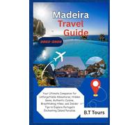Madeira Travel Guide 2025-2026: Your Ultimate Companion for Unforgettable Adventures, Hidden Gems, Authentic Cuisine, Breathtaking Hikes, and Insider ... Explore Portugal’s Enchanting Island Paradise