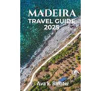 MADEIRA TRAVEL GUIDE 2025: Explore the Island of Eternal Spring - Top Attractions, Hidden Gems, Local Cuisine & Insider Tips for the Perfect Madeira ... journeys. Honest moments. Endless curiosity)