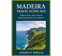 MADEIRA TRAVEL GUIDE 2025: Hidden Gems, Epic Views & Island Adventures in the Atlantic