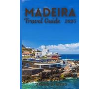MADEIRA TRAVEL GUIDE 2025: Portugal’s Island Paradise with Breathtaking Hikes, Volcanic Landscapes and Hidden Coastal Gems