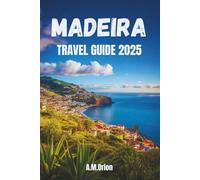 MADEIRA TRAVEL GUIDE 2025: Stunning views, local secrets.