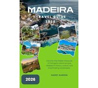 MADEIRA TRAVEL GUIDE 2026: Discover Portugal’s Atlantic Island of Gardens, Trails, and Timeless Charm
