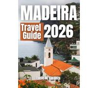 MADEIRA TRAVEL GUIDE 2026: Discover the Beauty of Europe’s Atlantic Island