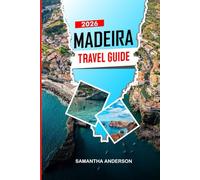 MADEIRA Travel Guide 2026: Explore Madeira Island: Levadas, Culture, Food, and Scenic Views