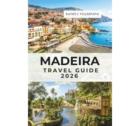 Madeira Travel Guide 2026: Funchal, Santana and Porto Moniz, Portugal’s Atlantic Island Paradise in Europe, Volcanic Peaks, Ancient Forests, Coastal Wonders and Ocean Escapes